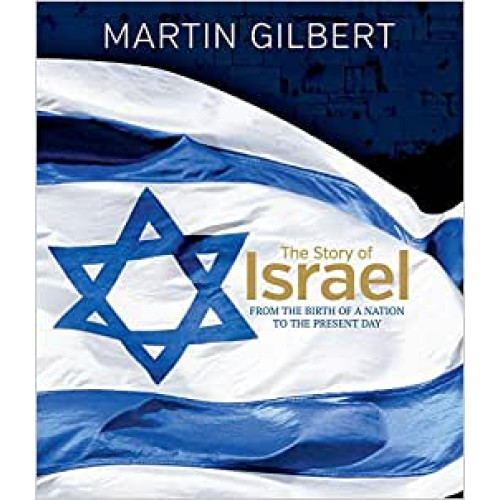 The Story of Israel: From the Birth of a Nation to the Present Day